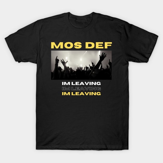 Mos Def // Im Leaving T-Shirt by Eighteen Plus